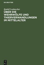 Über Die Wehrwölfe Und Thierverwandlungen Im Mittelalter: Ein Beitrag Zur Geschichte Der Psychologie
