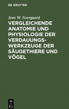 Vergleichende Anatomie und Physiologie der Verdauungswerkzeuge der Saugethiere und Voegel