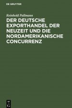 Deutsche Exporthandel Der Neuzeit Und Die Nordamerikanische Concurrenz