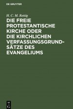 Die Freie Protestantische Kirche Oder Die Kirchlichen Verfassungsgrundsatze Des Evangeliums