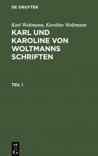 Karl Woltmann; Karoline Woltmann: Karl Und Karoline Von Woltmanns Schriften. Band 5: Lebenserinnerungen. Teil 1