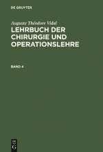 Auguste Theodore Vidal: Lehrbuch Der Chirurgie Und Operationslehre. Band 4