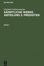 Friedrich Schleiermacher: Sammtliche Werke. Abteilung 2: Predigten. Band 2