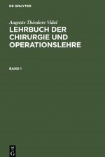 Auguste Theodore Vidal: Lehrbuch Der Chirurgie Und Operationslehre. Band 1