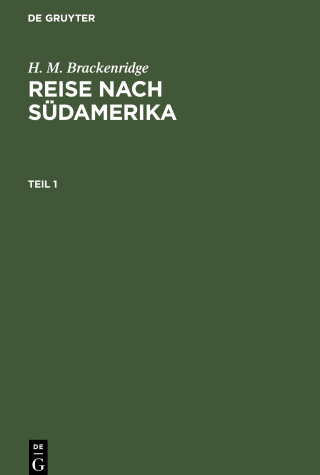 H. M. Brackenridge: Reise Nach Südamerika. Teil 1