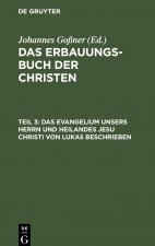 Das Evangelium Unsers Herrn Und Heilandes Jesu Christi Von Lukas Beschrieben