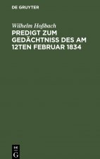 Predigt zum Gedachtniss des am 12ten Februar 1834