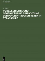 Vorgeschichte Und Gegenwartige Einrichtung Der Psychiatrischen Klinik in Strassburg