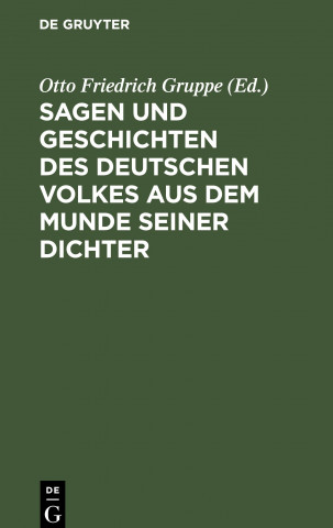 Sagen Und Geschichten Des Deutschen Volkes Aus Dem Munde Seiner Dichter