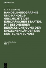 C. F. A. Nischwitz: Handels-Geographie Und Handels-Geschichte Der Europaischen Staaten, Mit Besonderer Berucksichtigung Der Einzelnen Lander Des Deuts