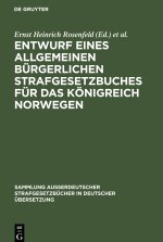Entwurf Eines Allgemeinen Bürgerlichen Strafgesetzbuches Für Das Königreich Norwegen: Ausgearbeitet Von Dem Durch Königl. Entschliessung Vom 14. Novem