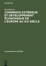Commerce Exterieur Et Developpement Economique de l'Europe Au XIX Siecle