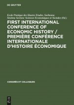 First International Conference of Economic History / Premiere Conference internationale d'histoire economique