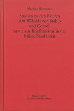 Studien Zu Den Briefen Abt Wibalds Von Stablo Und Corvey Sowie Zur Briefliteratur in Der Fruhen Stauferzeit