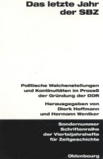 Das Letzte Jahr Der Sbz: Politische Weichenstellungen Und Kontinuitäten Im Prozeß Der Gründung Der Ddr. Veröffentlichungen Zur Sbz-/Ddr-Forschu