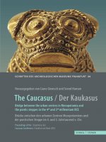 The Caucasus / Der Kaukasus: Bridge Between the Urban Centres in Mesopotamia and the Pontic Steppes in the 4th and 3rd Millennium BC / Brucke Zwisc