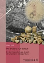 Die Erdburg Von Borsod: Ein Komitatszentrum Aus Der Zeit Der Ungarischen Staatsgrundung