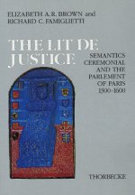 The Lit de Justice: Semantics, Ceremonial, and the Parlement of Paris 1300-1600