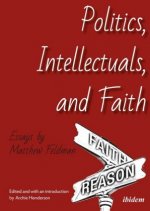 Politics, Intellectuals, and Faith - Essays
