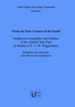 From the Four Corners of the Earth: Studies in Iconography and Cultures of the Ancient Near East in Honour of F.A.M. Wiggermann