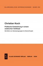 Politische Entwicklung in Einem Arabischen Golfstaat: Die Rolle Von Interessengruppen Im Emirat Kuwait