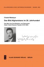 Das Bild Afghanistans Im 20. Jahrhundert: Das Werk Des Schriftstellers Und Diplomaten Ostad 'Abdol Rahman Pazhwak (1919-1995)