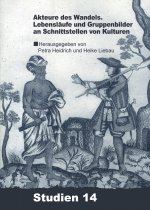 Akteure Des Wandels?: Lebensläufe Und Gruppenbilder an Schnittstellen Von Kulturen