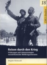 Reisen Durch Den Krieg: Erfahrungen Und Lebensstrategien Westafrikanischer Weltkriegsveteranen Der Französischen Kolonialarmee