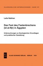 Das Fest Des Fastenbrechens ('id Al-Fitr) in Ägypten: Untersuchungen Zu Theologischen Grundlagen Und Praktischer Gestaltung