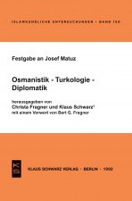 Festgabe an Josef Matuz: Osmanistik - Turkologie - Diplomatik