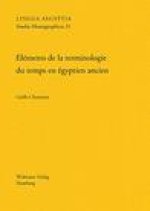 Elements de la Terminologie Du Temps En Egyptien Ancien: Une Etude de Semantique Lexicale En Diachronie