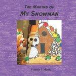 The Making Of My Snowman