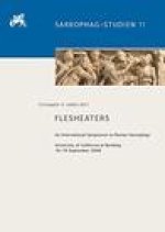 Flesheaters: An International Symposium on Roman Sarcophagi. University of California at Berkeley 18-19 September 2009