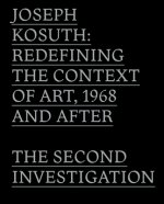 Joseph Kosuth: Redefining the Context of Art, 1968 and After: The Second Investigation and Public Media