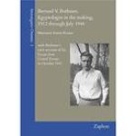 Bernard V. Bothmer, Egyptologist in the Making, 1912 Through July 1946: With Bothmer's Own Account of His Escape from Central Europe in October 1941