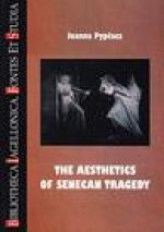 The Aesthetics of Senecan Tragedy