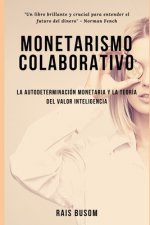 Monetarismo colaborativo: La autodeterminación monetaria y la teoría del valor inteligencia.