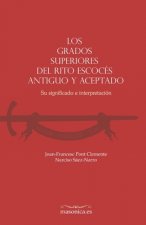 Los grados superiores del Rito Escocés Antiguo y Aceptado: Su significado e interpretación