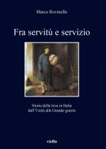 Fra Servitu E Servizio: Storia Della Leva in Italia Dall'unita Alla Grande Guerra