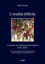 L'Eredita Difficile: La Russia, La Rivoluzione E La Memoria (1917-2017)
