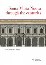 Santa Maria Nuova Through the Centuries: Medicine, Surgery, Heathcare, Art and Culture in the Hospital of the Florentines