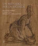 Un Metodo Per La Ricerca: Anna Forlani Tempesti E I Disegni Della Biblioteca Marucelliana Di Firenze