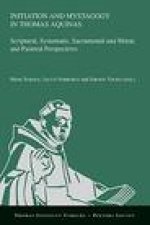 Initiation and Mystagogy in Thomas Aquinas: Scriptural, Systematic, Sacramental and Moral, and Pastoral Perspectives