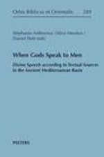 When Gods Speak to Men: Divine Speech According to Textual Sources in the Ancient Mediterranean Basin