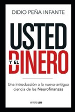 Usted y el Dinero: Una introducción a la nueva-antigua ciencia de las Neurofinanzas