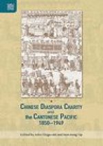 Chinese Diaspora Charity and the Cantonese Pacific, 1850-1949
