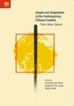 Utopia and Utopianism in the Contemporary Chinese Context: Texts, Ideas, Spaces