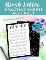 Brush Letter Alphabet Practice Sheets: Calligraphy Lettering Workbook Teaching Cursive Handwriting Art