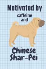 Motivated by caffeine and Chinese Shar-Pei: For Chinese Shar-Pei Dog Fans