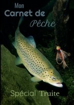 Mon carnet de p?che spécial truite: Avec ces 100 pages de 18 x 25 cm, vous aurez de quoi noté et rien oublié de vos prises grâce ? ces grilles classée